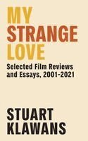 Stuart Klawans - My Strange Love, Häftad