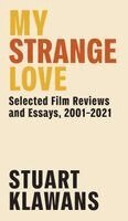 Stuart Klawans - My Strange Love, Inbunden