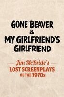 Jim McBride - Gone Beaver & My Girlfriend's Girlfriend, Häftad