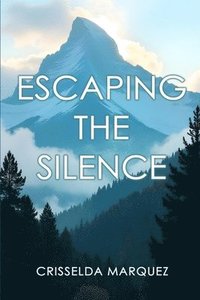 bokomslag Escaping the Silence