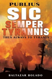 bokomslag Publius Sic Semper Tyrannis