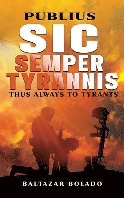 bokomslag Publius Sic Semper Tyrannis