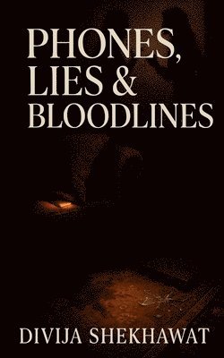 bokomslag Phones, Lies and Blood lines