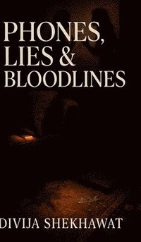 bokomslag Phones, Lies and Blood lines