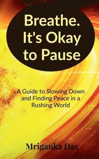 bokomslag Breathe. It's Okay to Pause