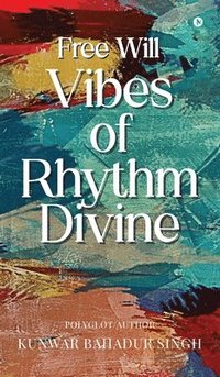 bokomslag Free Will Vibes of Rhythm Divine