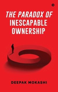 bokomslag Paradox of Inescapable Ownership