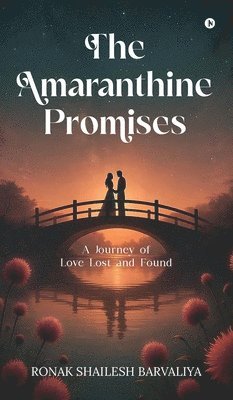 bokomslag The Amaranthine Promises: A Journey of Love Lost and Found