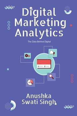 Anushka, Swati Singh - Digital Marketing Analytics, Häftad