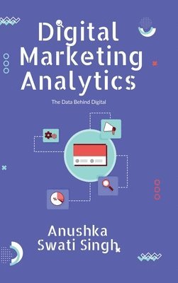 Anushka, Swati Singh - Digital Marketing Analytics, Inbunden