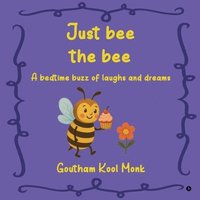 bokomslag Just bee the bee