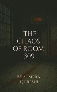 bokomslag Chaos of Room 309