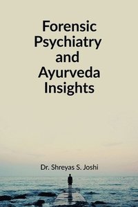 bokomslag Forensic Psychiatry and Ayurveda Insights