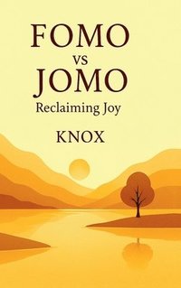 bokomslag FOMO vs JOMO Reclaiming Joy