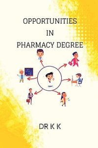 bokomslag Opportunities in Pharmacy Degree: Career Self Help Book of Pharmacy Student