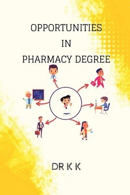 bokomslag Opportunities in Pharmacy Degree: Career Self Help Book of Pharmacy Student