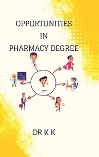 bokomslag Opportunities in Pharmacy Degree: Career Self Help Book of Pharmacy Student