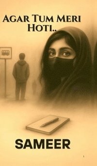 bokomslag Agar Tum Meri Hoti.. : Ek Mohabbat Jo Sirf Dua Tak Rahi...