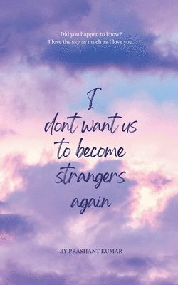 Prashant Kumar - I don't want us to become strangers again, Häftad