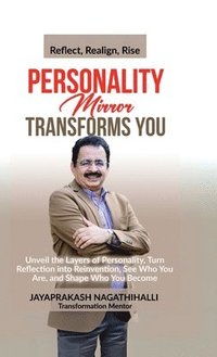 bokomslag Personality Mirror Transforms You : Unveil the Layers Of Personality, Turn Reflection into Reinvention, See Who You Are, and Shape Who You Become