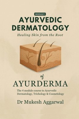 bokomslag Ayurvedic Dermatology Healing Skin from the Root