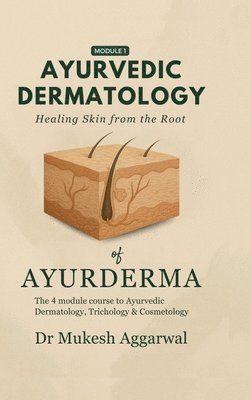 bokomslag Ayurvedic Dermatology Healing Skin from the Root