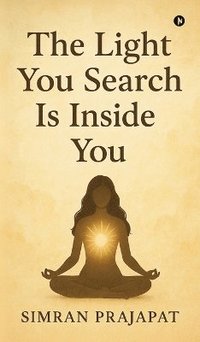 bokomslag Light You Search Is Inside You