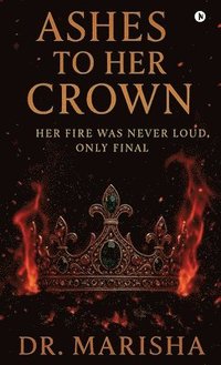 bokomslag Ashes To Her Crown