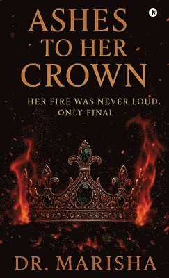 bokomslag Ashes To Her Crown