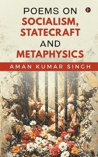 bokomslag Poems on Socialism, Statecraft and Metaphysics