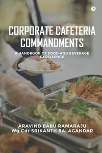 bokomslag Corporate Cafeteria Commandments: A Handbook of Food and Beverage Excellence