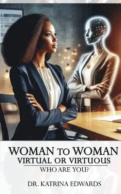Katrina Edwards - Woman to Woman Virtual or Virtuous, Häftad. Tillgänglighet: Lägg i varukorg