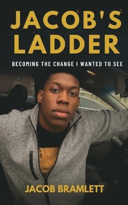 Jacob's Ladder: Becoming the Change I Wanted to See