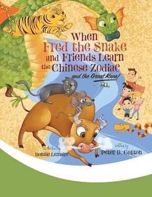 Peter B Cotton, Peter B. Cotton - When Fred the Snake and Friends Learn the Chinese Zodiac and the Great Race, Häftad