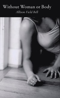 bokomslag Without Woman or Body