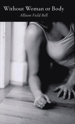 bokomslag Without Woman or Body