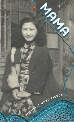 Michelle Naka Pierce - Mama, Inbunden