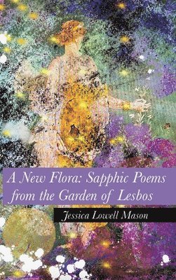 Jessica Lowell Mason - New Flora, Inbunden