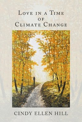 Cindy Ellen Hill - Love in a Time of Climate Change, Häftad