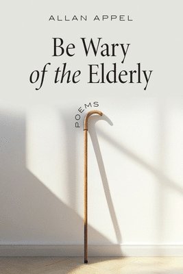 Allan Appel - Be Wary of the Elderly, Häftad. Tillgänglighet: Lägg i varukorg