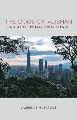 Dogs of Alishan And Other Poems from Taiwan