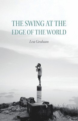 Lea Graham - Swing at the Edge of the World, Häftad