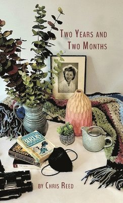 Chris Reed - Two Years and Two Months, Inbunden