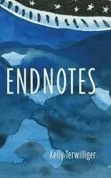Kelly Terwilliger - Endnotes, Inbunden. Tillgänglighet: Lägg i varukorg