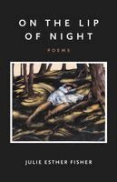 Julie Esther Fisher - On the Lip of Night, Häftad