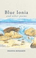 Deanna Benjamin - Blue Ionia and other poems, Inbunden