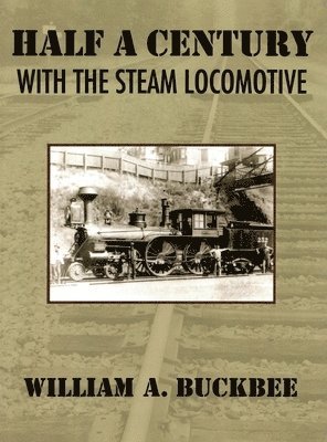 bokomslag Half a Century With a Steam Locomotive