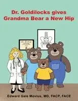 Edward Gale Movius - Dr. Goldilocks gives Grandma Bear a New Hip, Häftad. Tillgänglighet: Lägg i varukorg