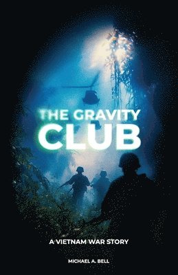 Michael a Bell - Gravity Club, A Vietnam War Story, Häftad