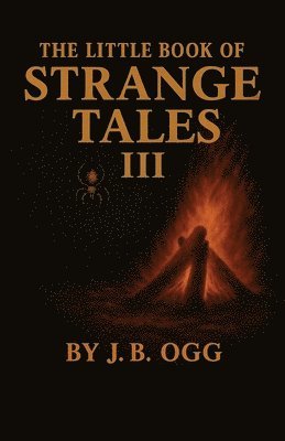 J B Ogg - Little Book of Strange Tales Book III, Häftad